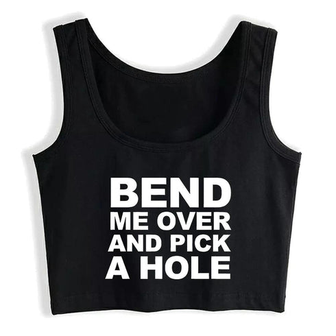 Bend Me Over And Pick A Hole